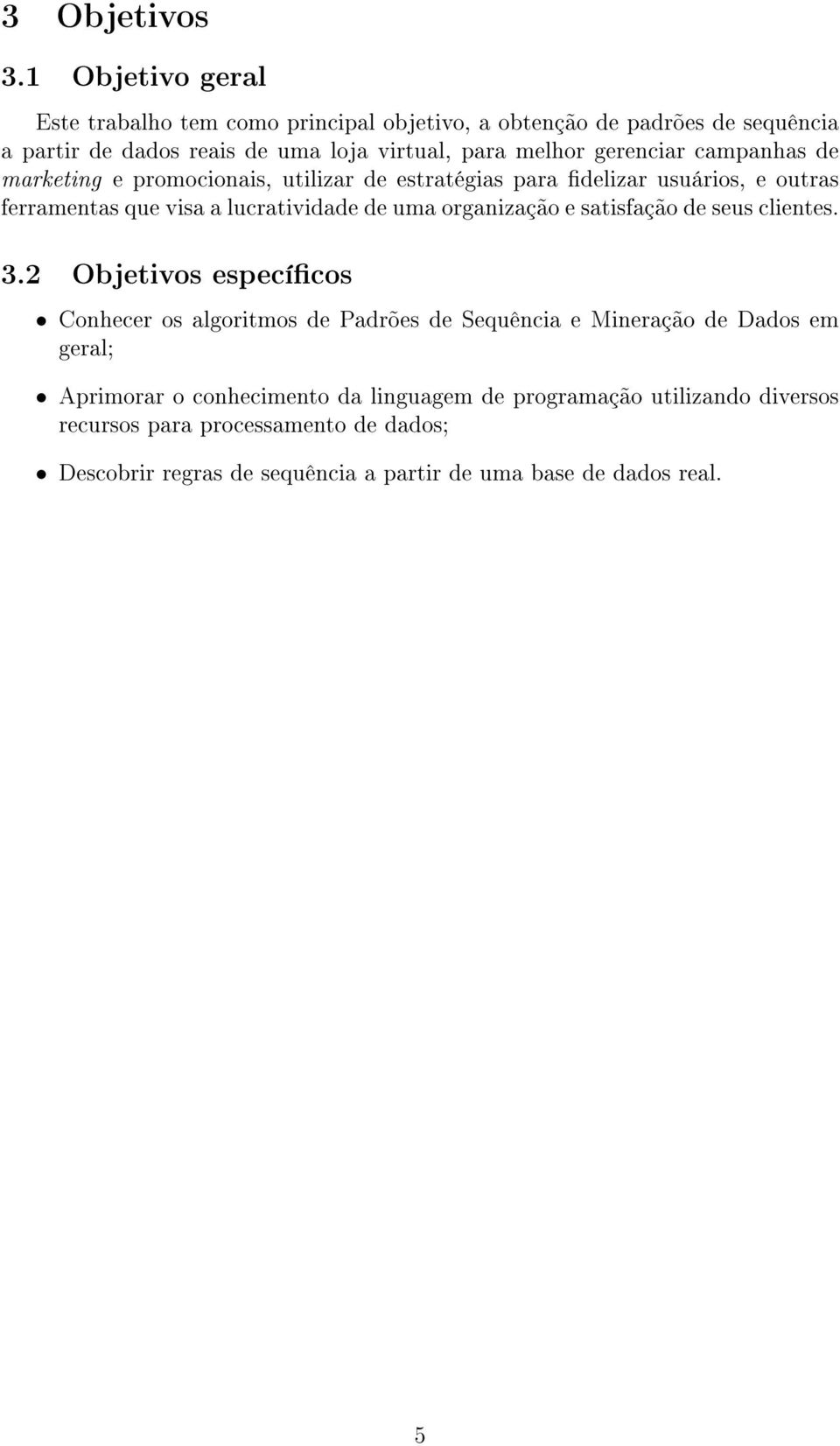 gerenciar campanhas de marketing e promocionais, utilizar de estratégias para delizar usuários, e outras ferramentas que visa a lucratividade de uma