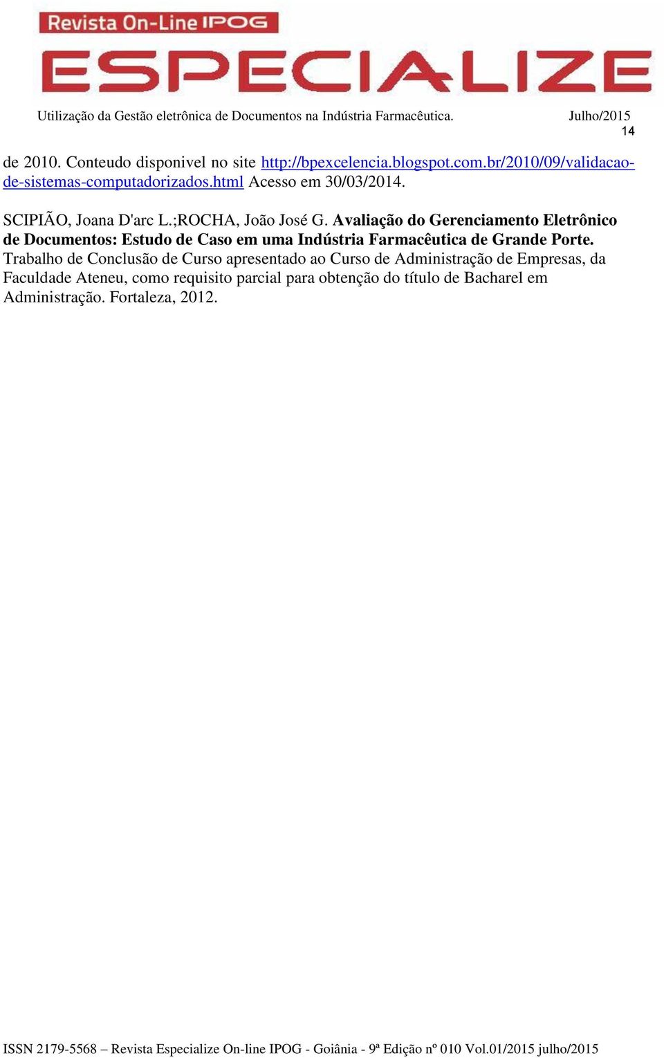 Avaliação do Gerenciamento Eletrônico de Documentos: Estudo de Caso em uma Indústria Farmacêutica de Grande Porte.