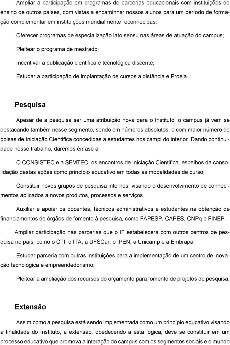 tecnológica discente; Estudar a participação de implantação de cursos a distância e Proeja.