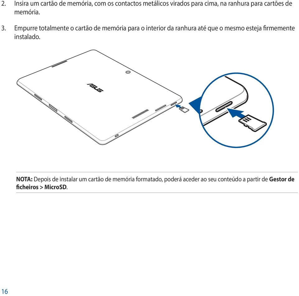 Empurre totalmente o cartão de memória para o interior da ranhura até que o mesmo esteja