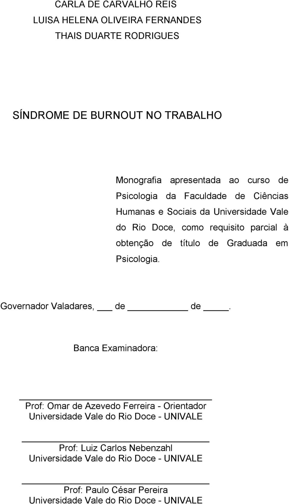 de Graduada em Psicologia. Governador Valadares, de de.