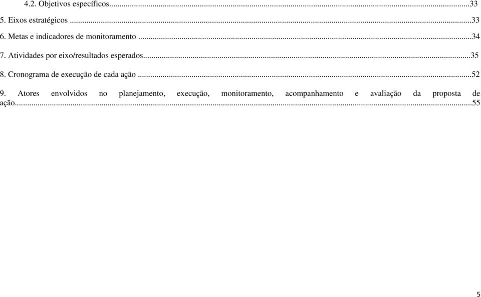 Atividades por eixo/resultados esperados...35 8.