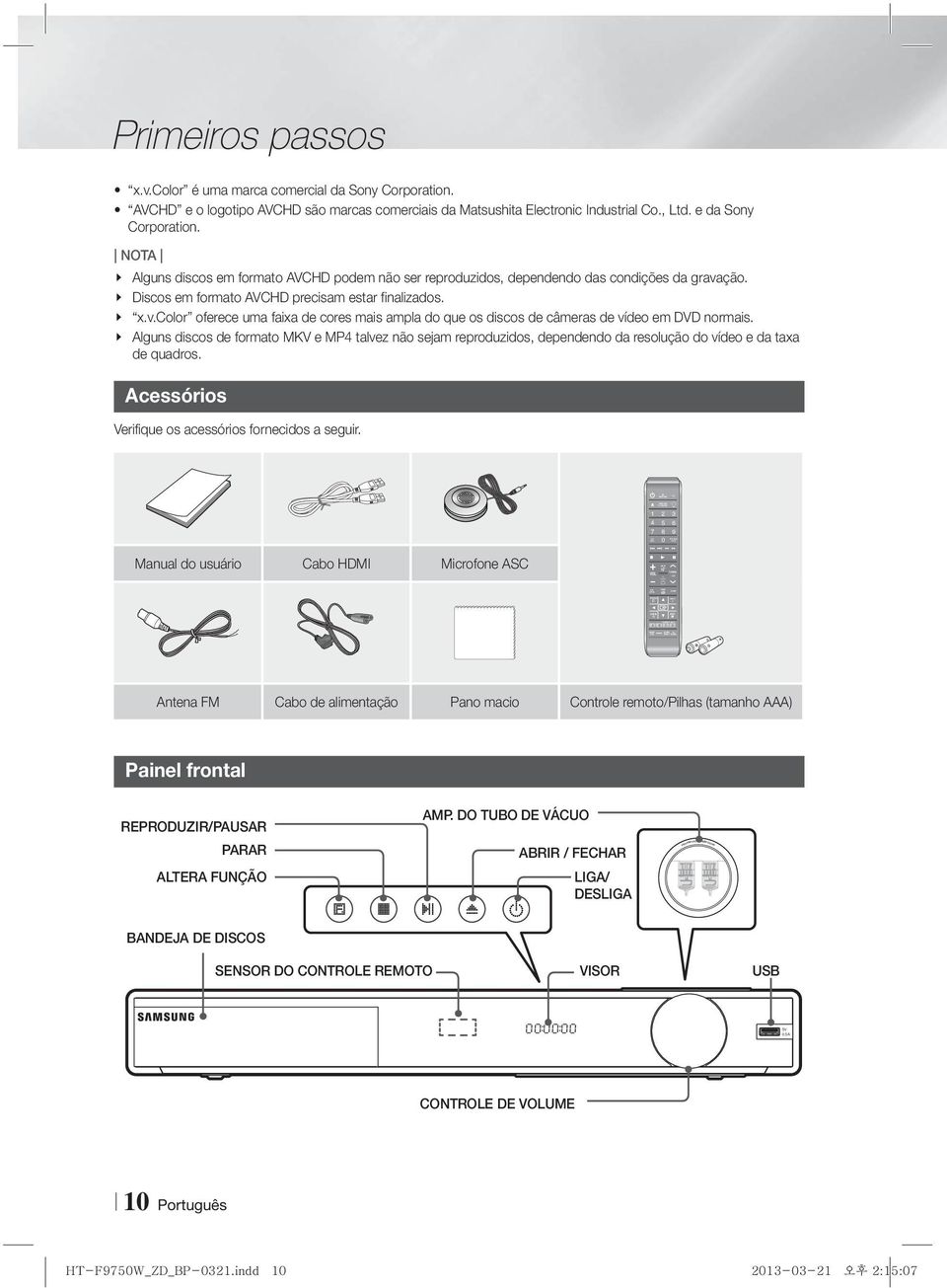 Alguns discos em formato AVCHD podem não ser reproduzidos, dependendo das condições da gravação. Discos em formato AVCHD precisam estar finalizados. x.v.color oferece uma faixa de cores mais ampla do que os discos de câmeras de vídeo em DVD normais.