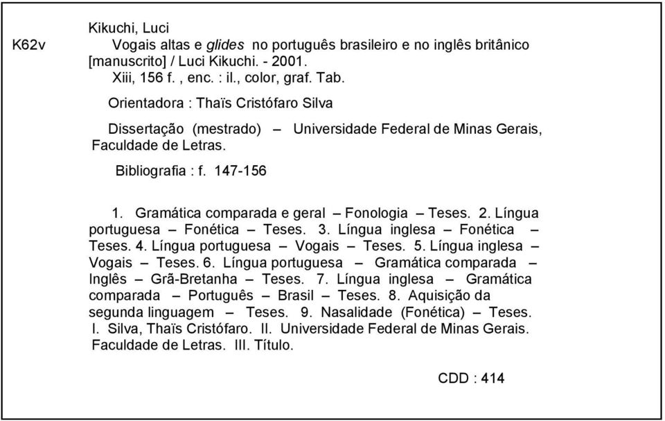 Língua portuguesa Fonética Teses. 3. Língua inglesa Fonética Teses. 4. Língua portuguesa Vogais Teses. 5. Língua inglesa Vogais Teses. 6.