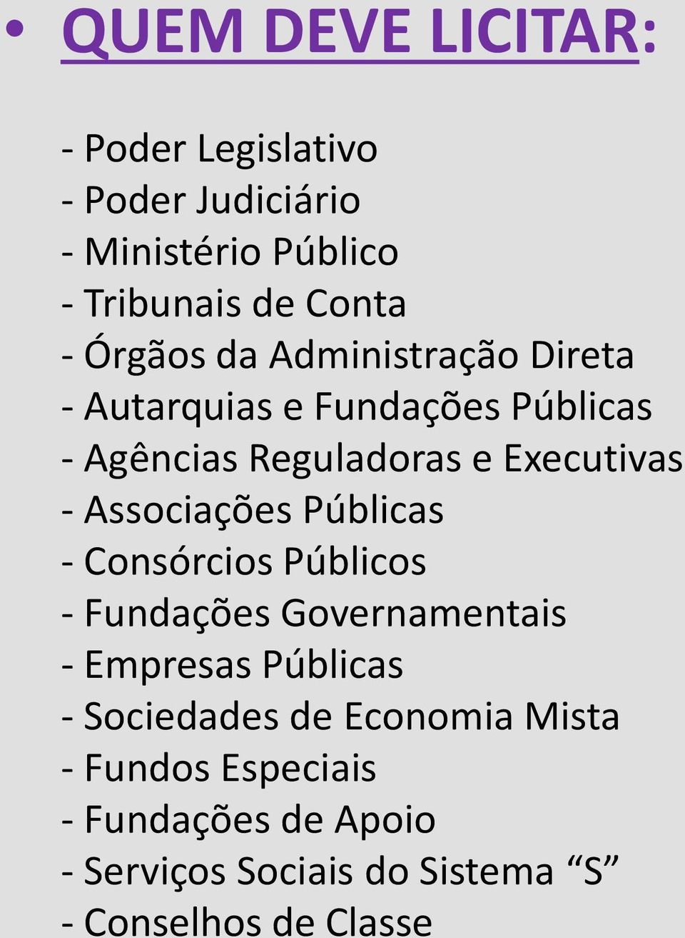 Associações Públicas - Consórcios Públicos - Fundações Governamentais - Empresas Públicas - Sociedades