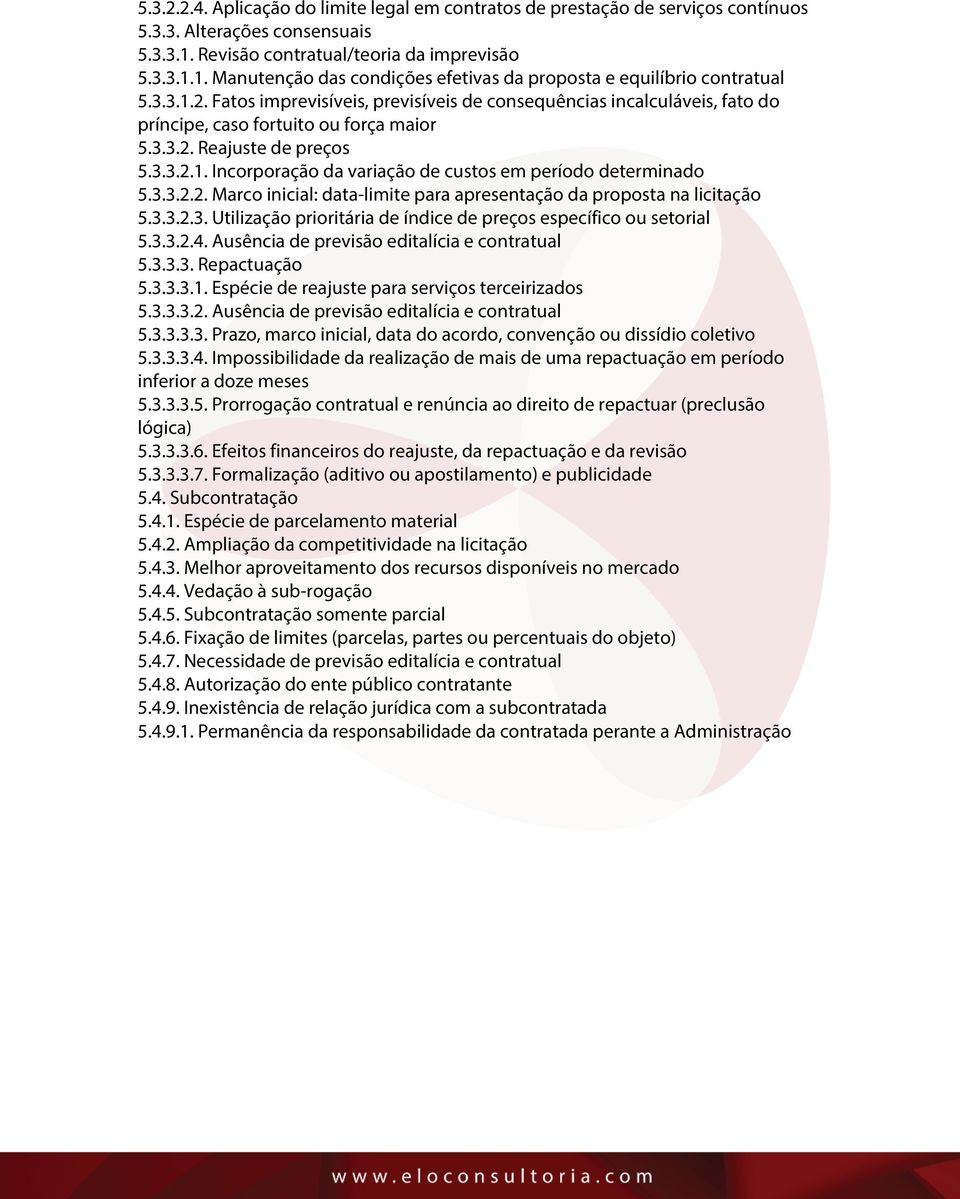 3.3.2.2. Marco inicial: data-limite para apresentação da proposta na licitação 5.3.3.2.3. Utilização prioritária de índice de preços específico ou setorial 5.3.3.2.4.