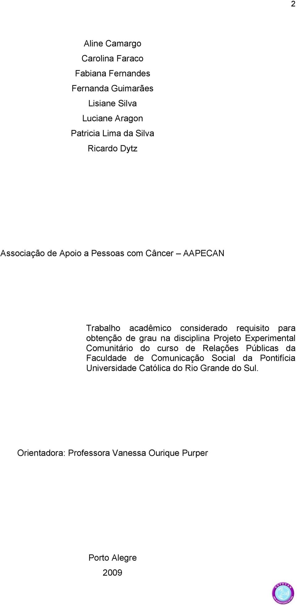 obtenção de grau na disciplina Projeto Experimental Comunitário do curso de Relações Públicas da Faculdade de