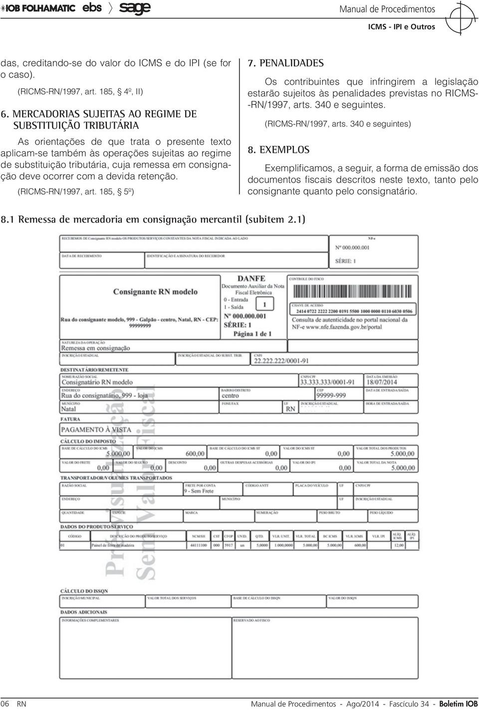 consignação deve ocorrer com a devida retenção. (RICMS-RN/1997, art. 185, 5º) 7.