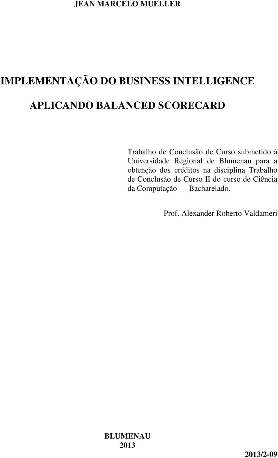 para a obtenção dos créditos na disciplina Trabalho de Conclusão de Curso II do curso