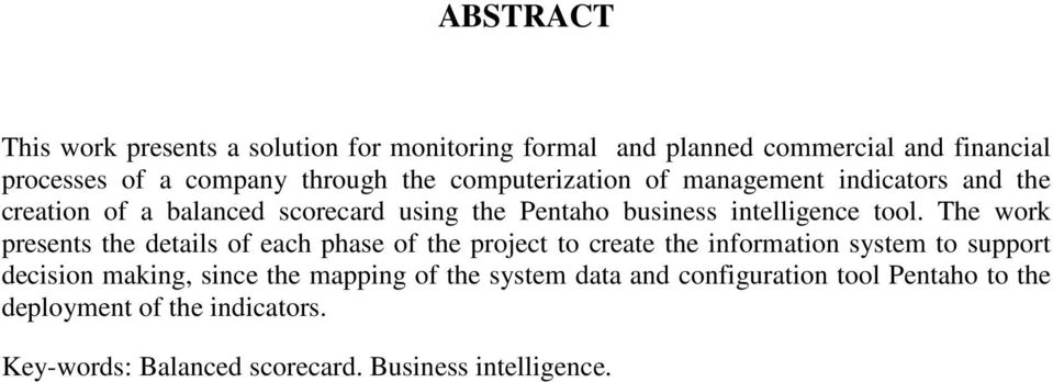 The work presents the details of each phase of the project to create the information system to support decision making, since the