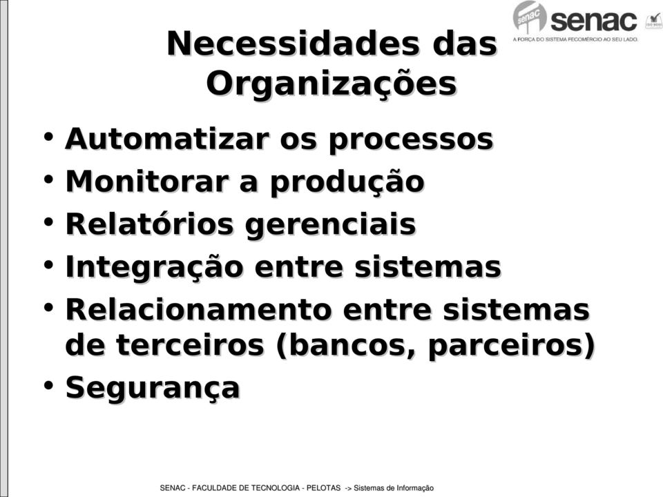 de terceiros (bancos, parceiros) Segurança SENAC FACULDADEDETECNOLOGIA