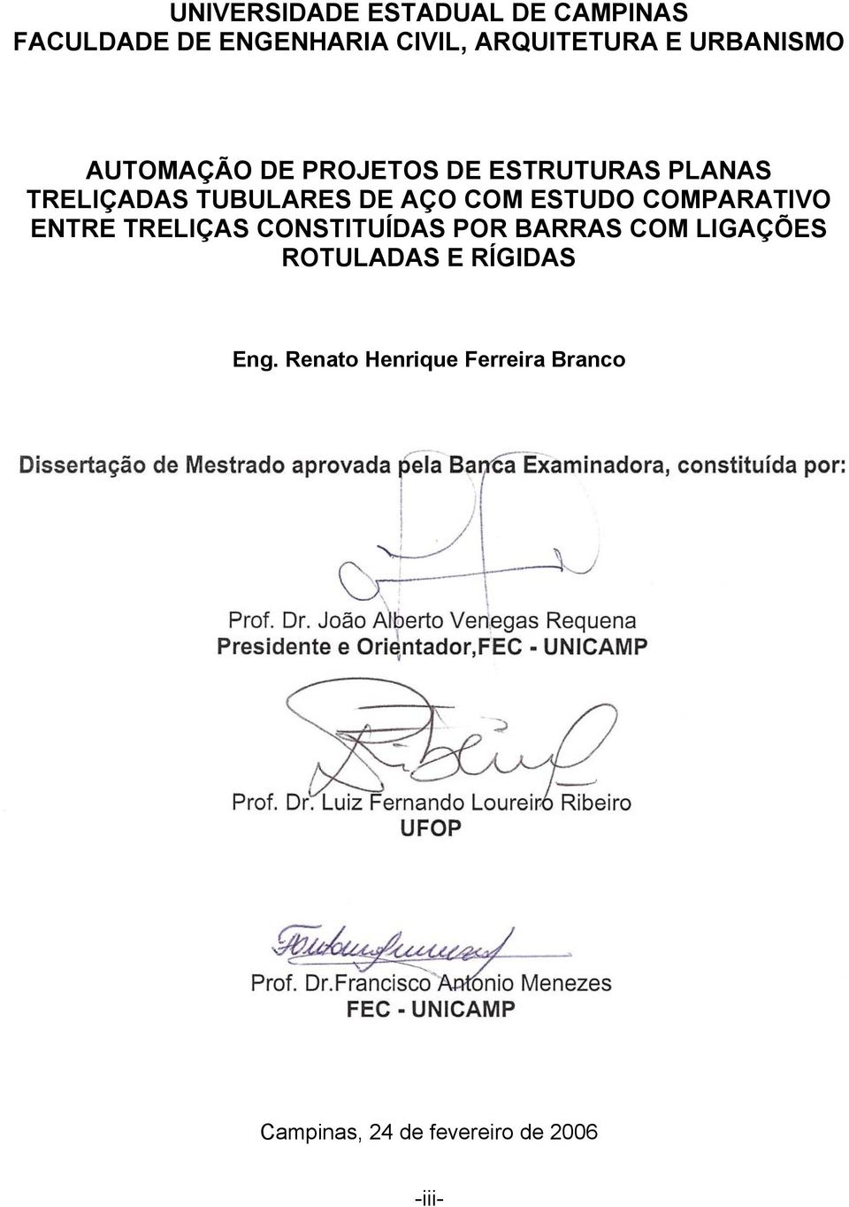 Renato Henrique Ferreira Branco Dissertação de Mestrado aprovada pela Banca Examinadora, constituída por: Prof. Dr.