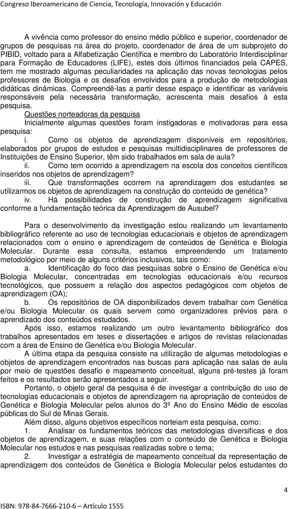 tecnologias pelos professores de Biologia e os desafios envolvidos para a produção de metodologias didáticas dinâmicas.