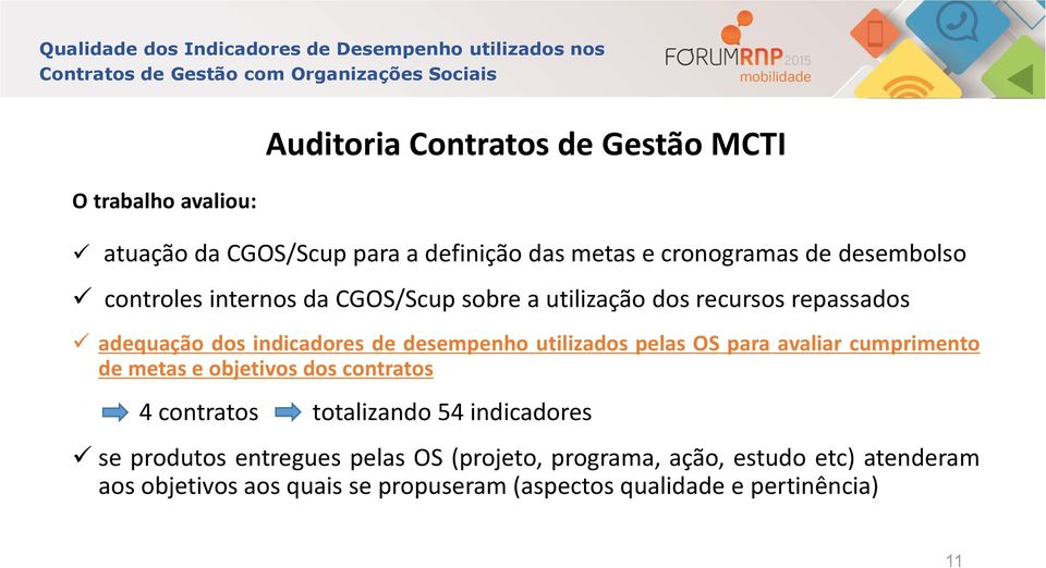 utilizados pelas OS para avaliar cumprimento de metas e objetivos dos contratos 4 contratos totalizando 54 indicadores se