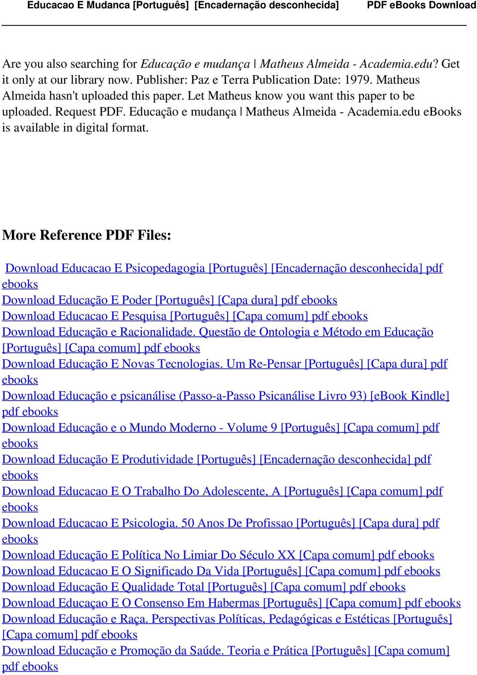 More Reference PDF Files: Download Educacao E Psicopedagogia [Português] [Encadernação desconhecida] pdf ebooks Download Educação E Poder [Português] [Capa dura] pdf ebooks Download Educacao E