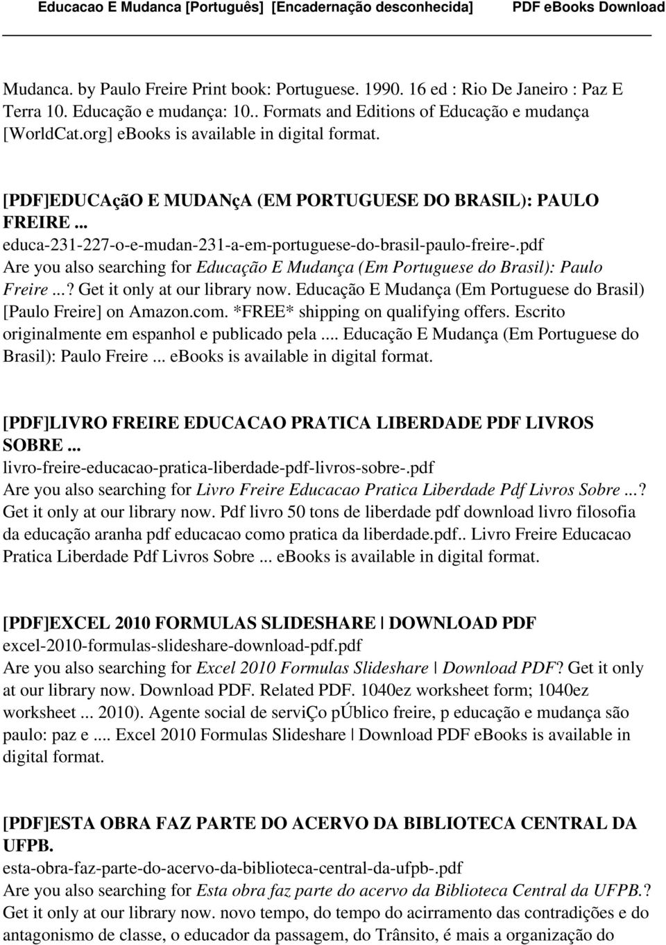 pdf Are you also searching for Educação E Mudança (Em Portuguese do Brasil): Paulo Freire...? Get it only at our library now. Educação E Mudança (Em Portuguese do Brasil) [Paulo Freire] on Amazon.com.