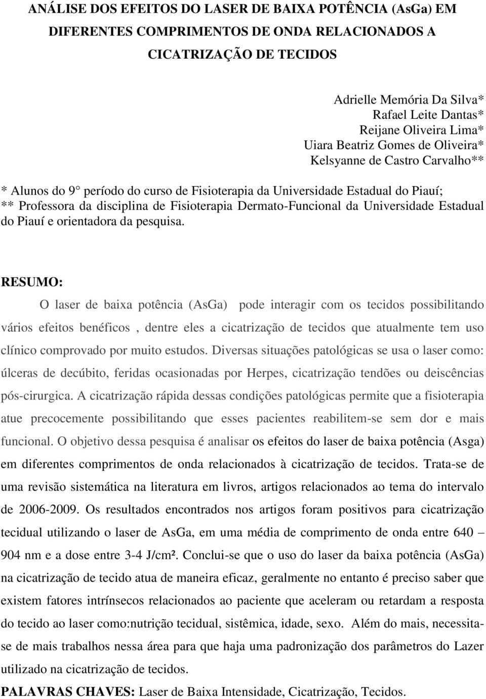 Dermato-Funcional da Universidade Estadual do Piauí e orientadora da pesquisa.