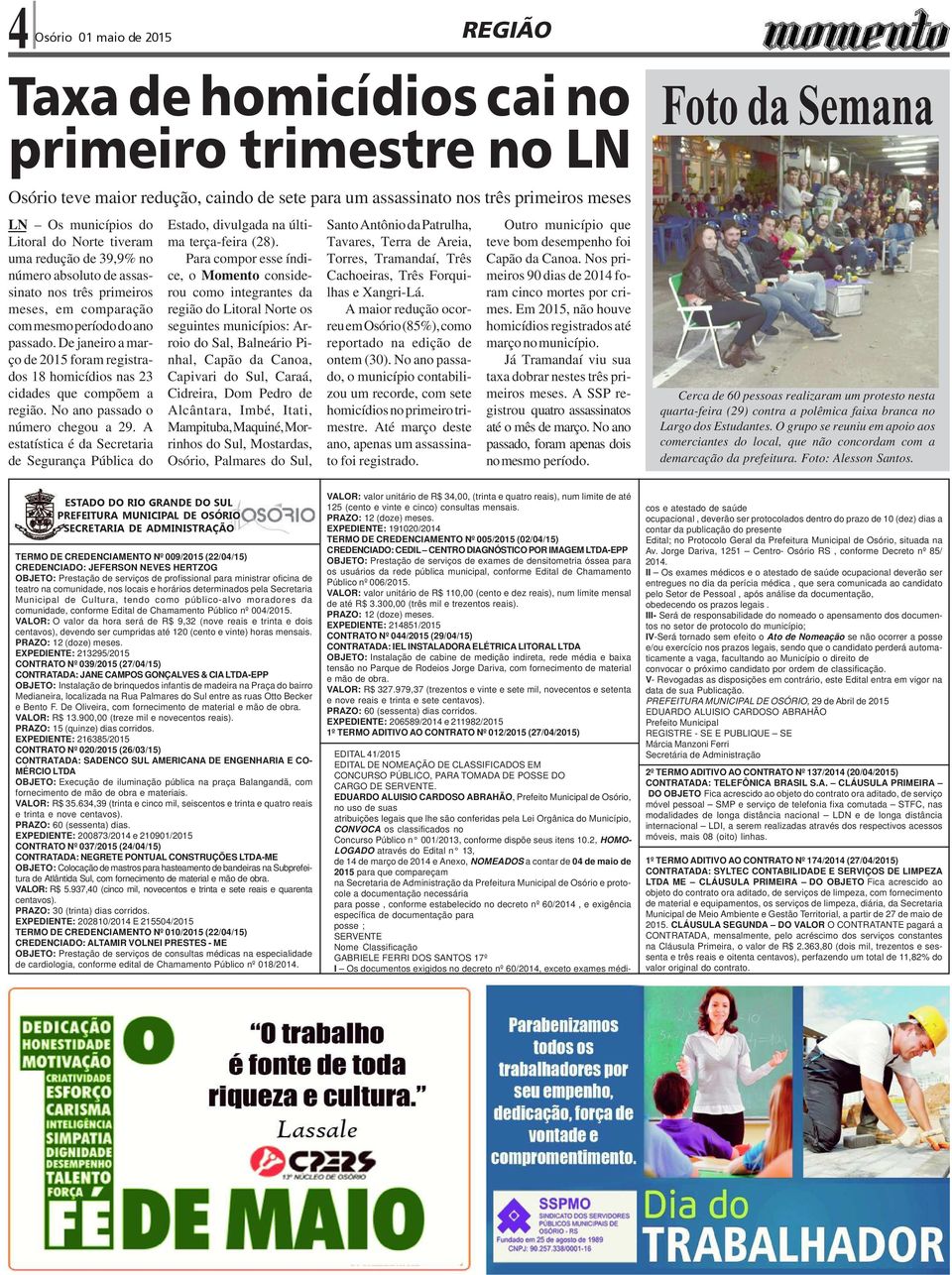 De janeiro a março de 2015 foram registrados 18 homicídios nas 23 cidades que compõem a região. No ano passado o número chegou a 29.