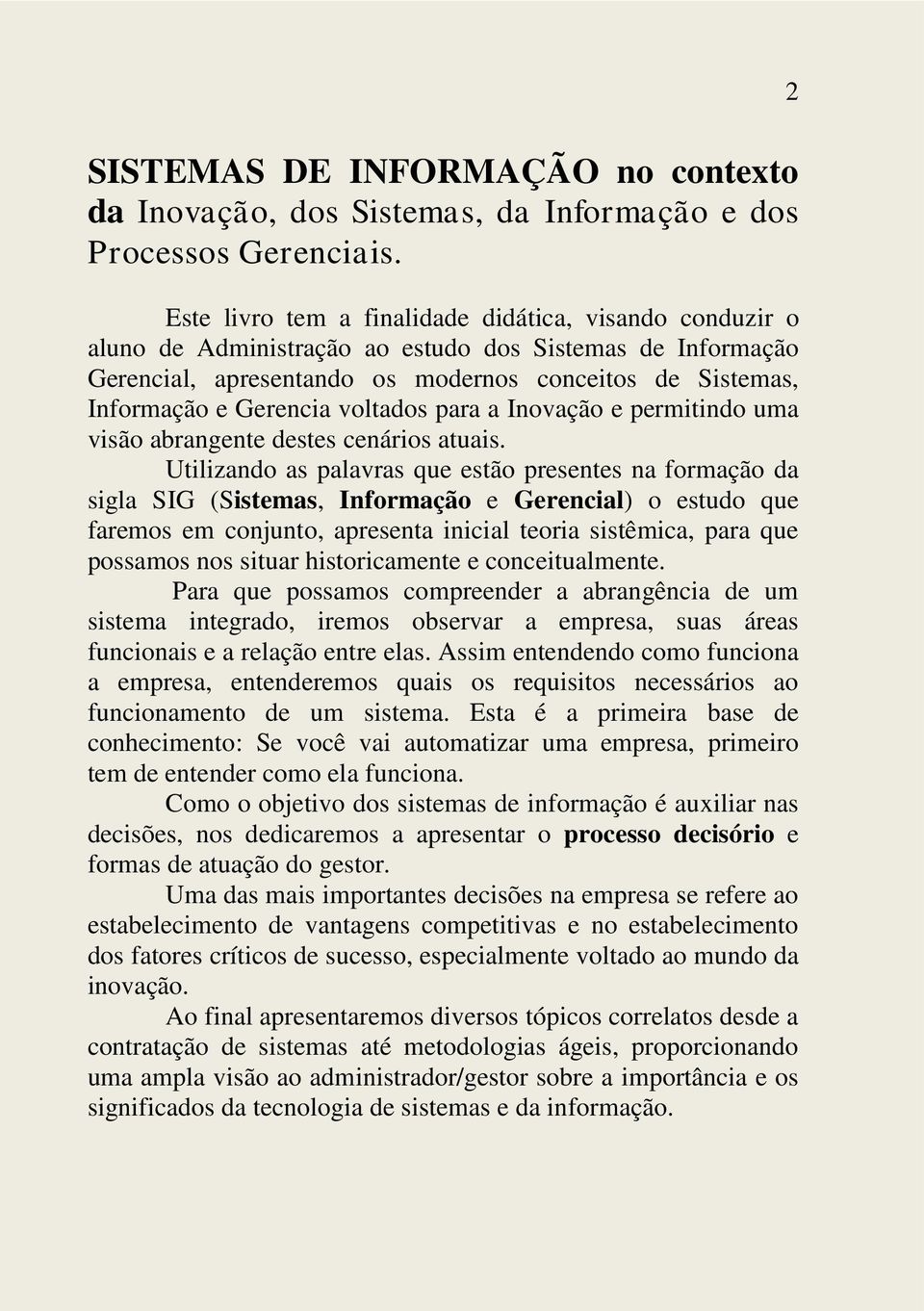 voltados para a Inovação e permitindo uma visão abrangente destes cenários atuais.