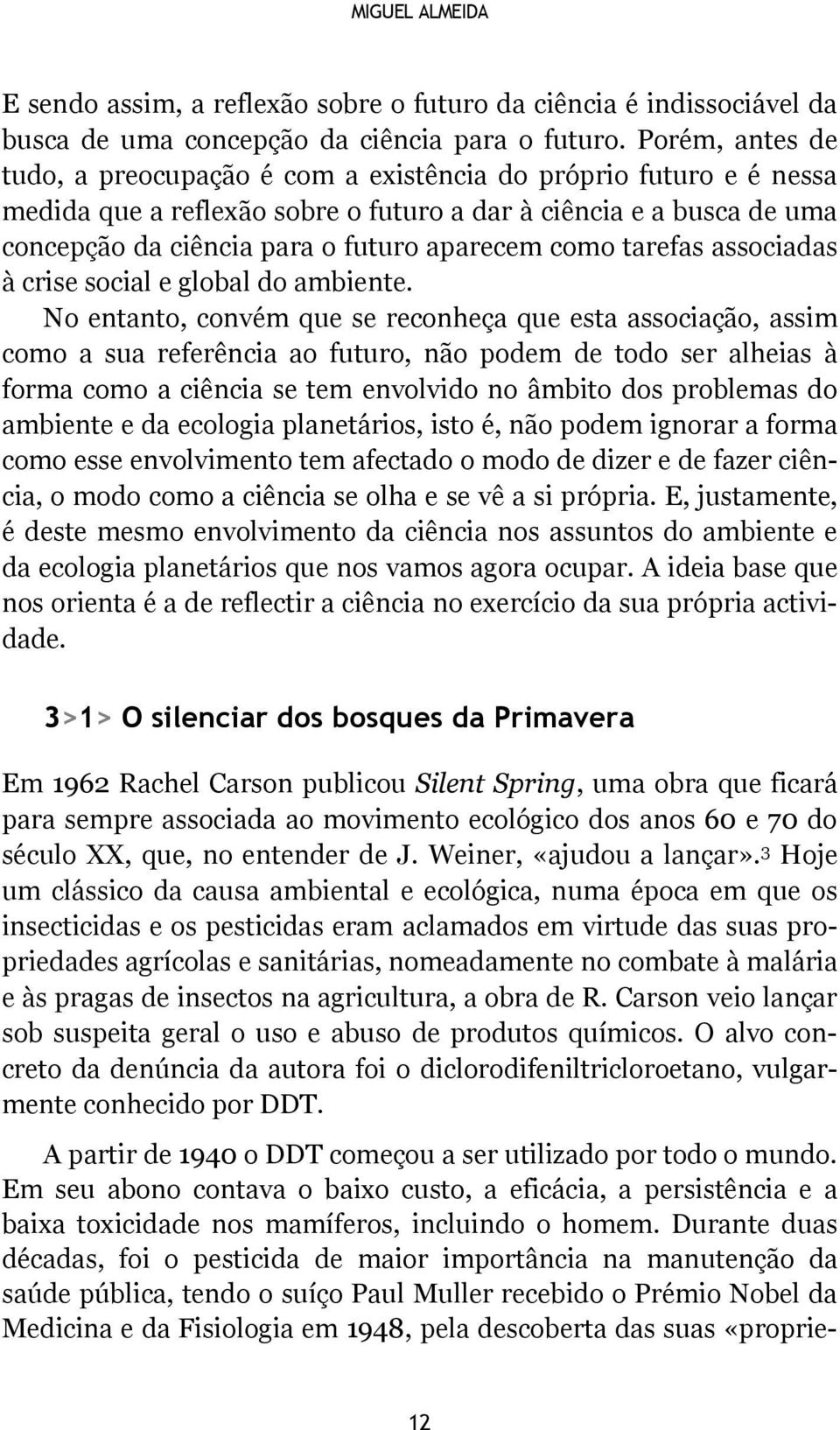 como tarefas associadas à crise social e global do ambiente.