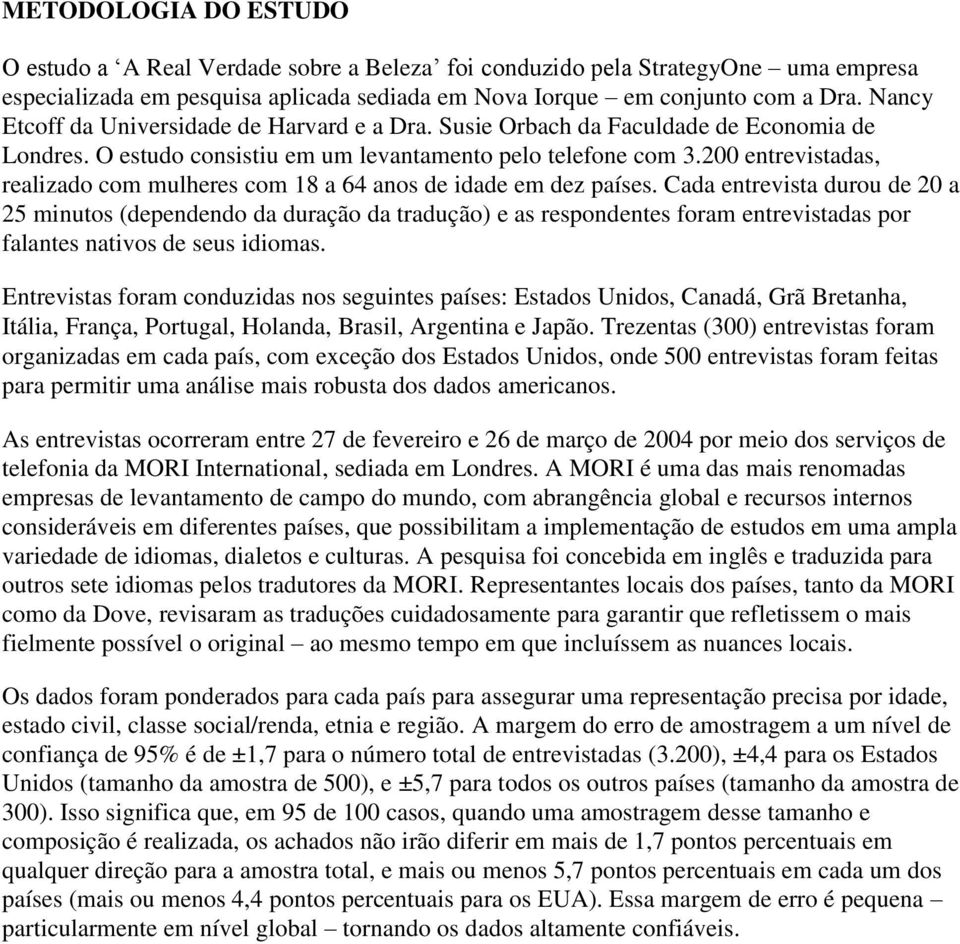 200 entrevistadas, realizado com mulheres com 18 a 64 anos de idade em dez países.