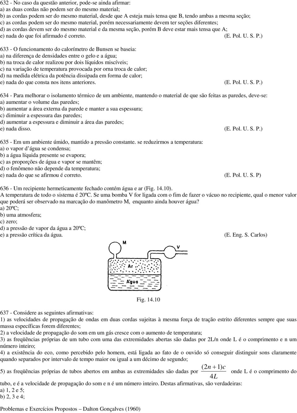 que A; e) nada do que foi afirmado é correto. (E. Po