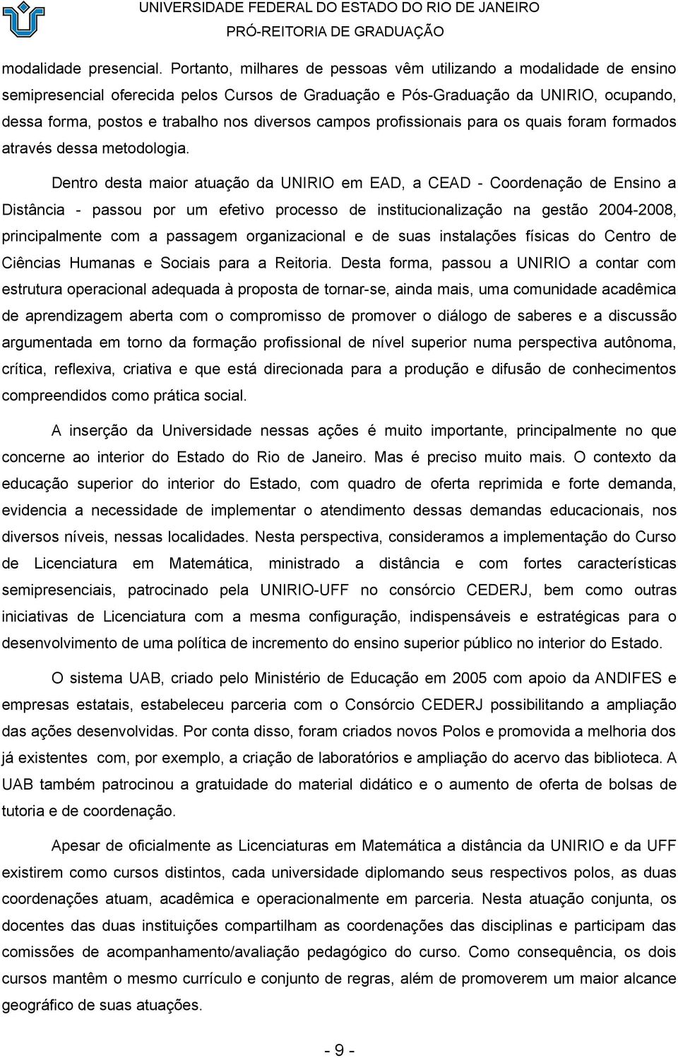 campos profissionais para os quais foram formados através dessa metodologia.