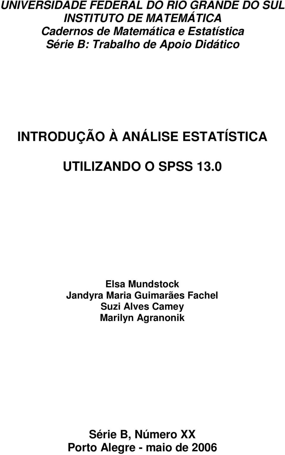 ANÁLISE ESTATÍSTICA UTILIZANDO O SPSS 13.