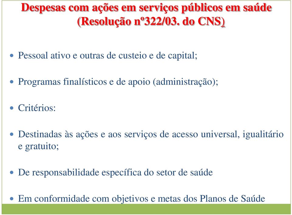 (administração); Critérios: Destinadas às ações e aos serviços de acesso universal,