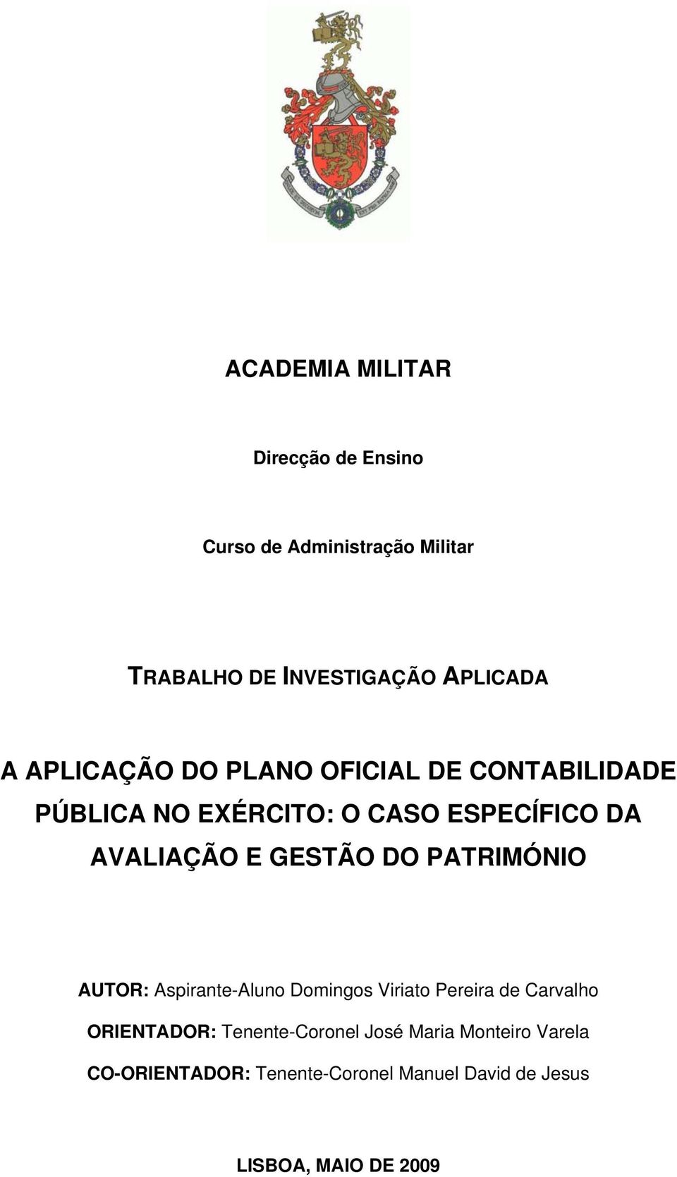 GESTÃO DO PATRIMÓNIO AUTOR: Aspirante-Aluno Domingos Viriato Pereira de Carvalho ORIENTADOR: