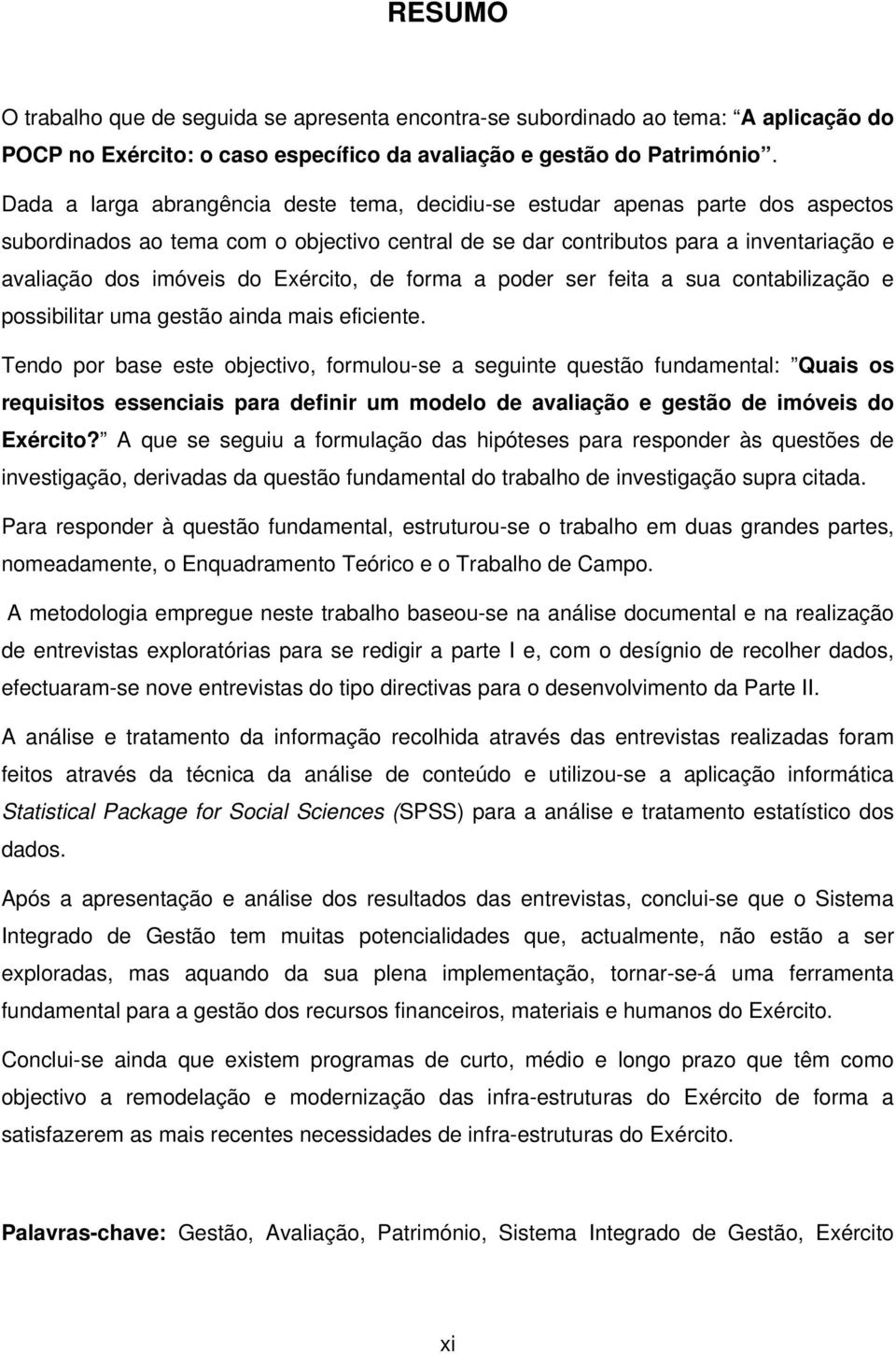 Exército, de forma a poder ser feita a sua contabilização e possibilitar uma gestão ainda mais eficiente.