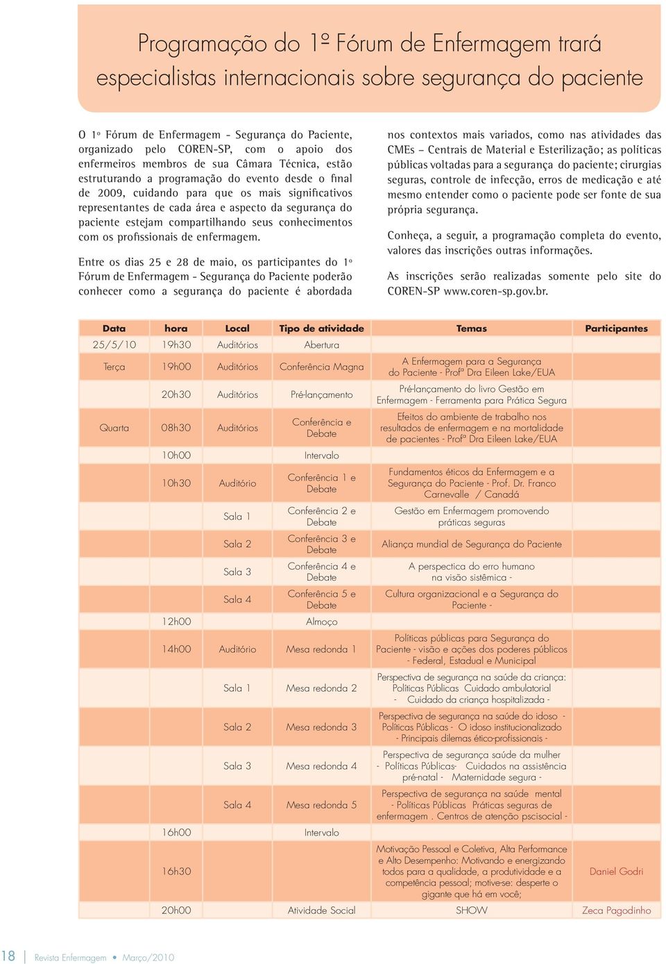 segurança do paciente estejam compartilhando seus conhecimentos com os profissionais de enfermagem.