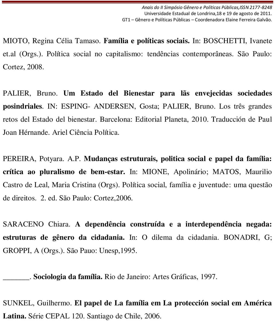 Traducción de Paul Joan Hérnande. Ariel Ciência Política. PEREIRA, Potyara. A.P. Mudanças estruturais, politica social e papel da família: crítica ao pluralismo de bem-estar.