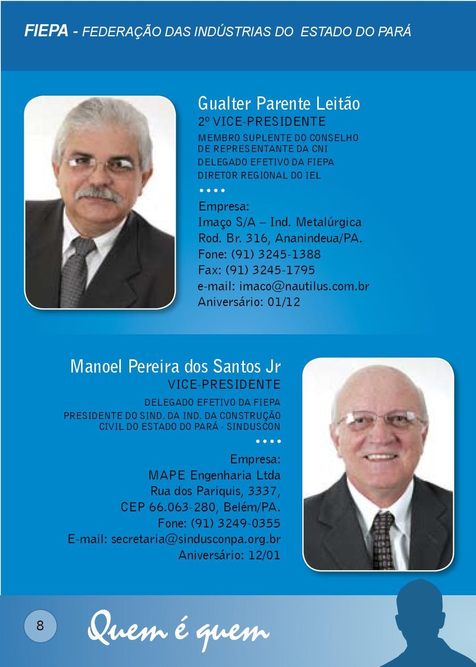 br Aniversário: 01/12 Manoel Pereira dos Santos Jr VICE-PRESIDENTE Delegado Efetivo da FIEPA Presidente do Sind. da Ind.