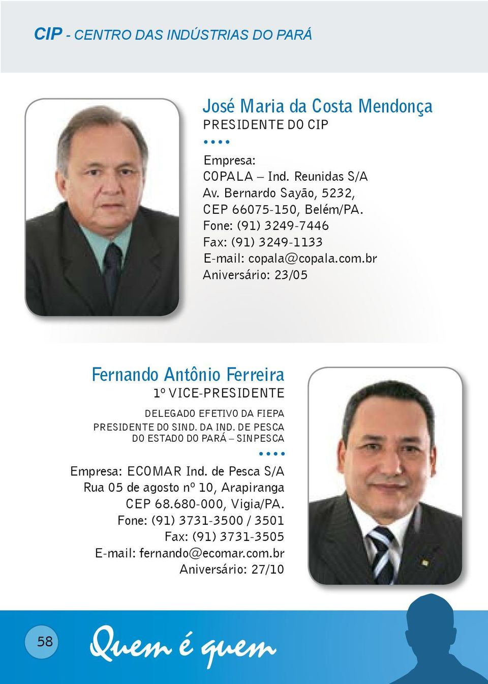 br Aniversário: 23/05 Fernando Antônio Ferreira 1º VICE-PRESIDENTE Delegado Efetivo da FIEPA Presidente do Sind. da Ind.