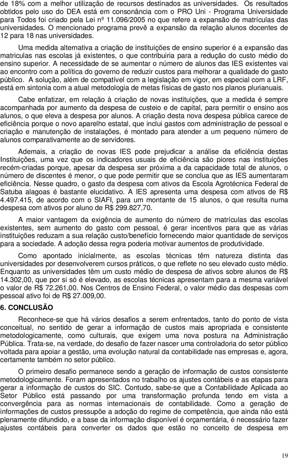 O mencionado programa prevê a expansão da relação alunos docentes de 12 para 18 nas universidades.