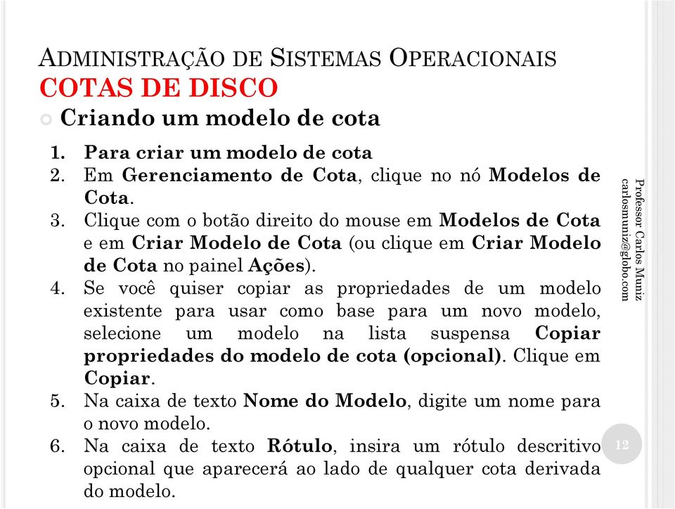 Se você quiser copiar as propriedades de um modelo existente para usar como base para um novo modelo, selecione um modelo na lista suspensa Copiar propriedades do