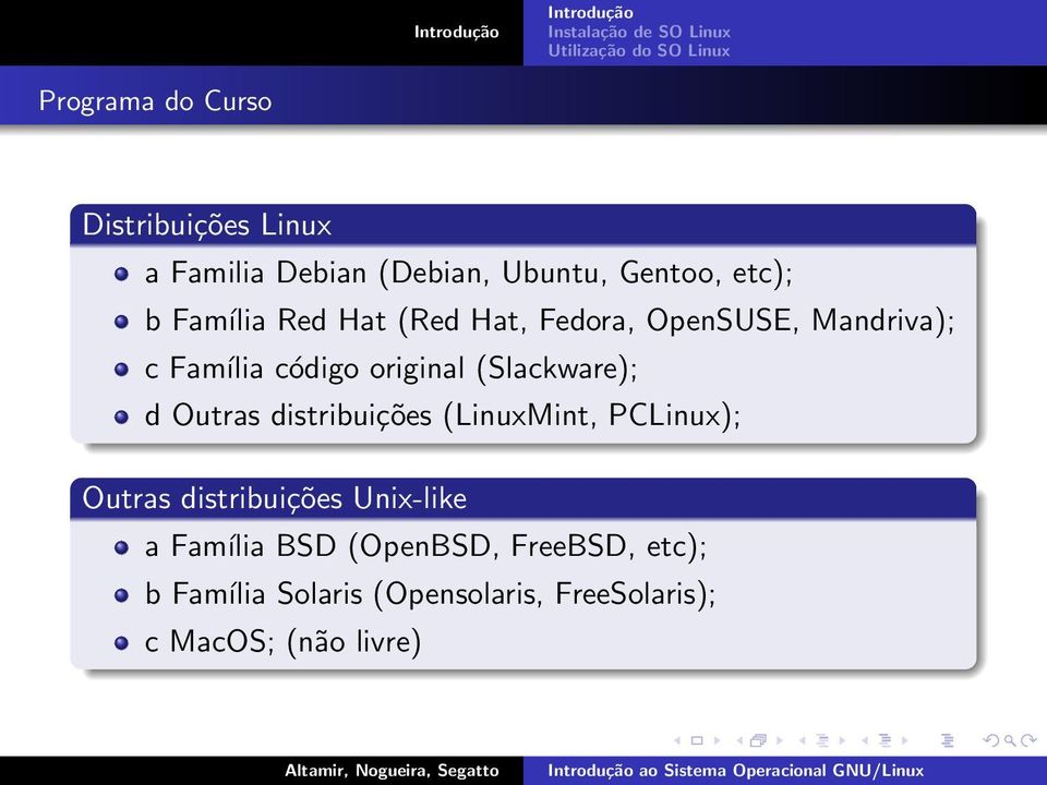 (Slackware); d Outras distribuições (LinuxMint, PCLinux); Outras distribuições Unix-like a