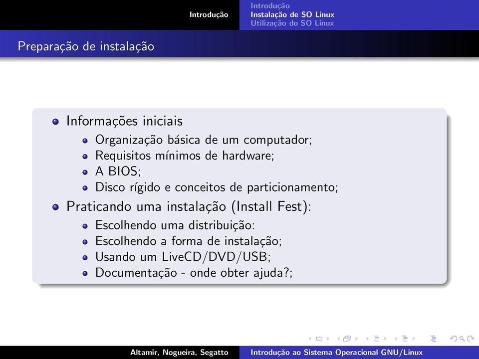 particionamento; Praticando uma instalação (Install Fest): Escolhendo uma