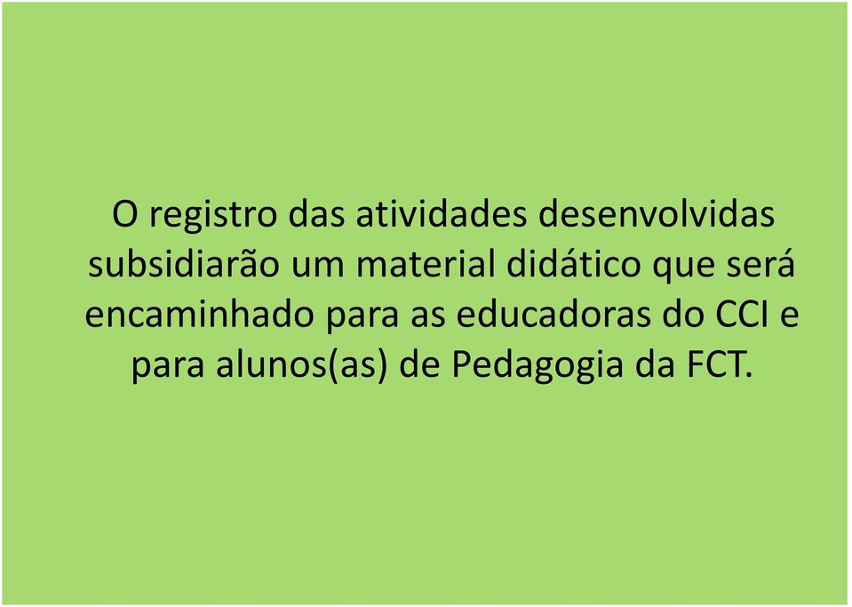 será encaminhado para as educadoras do