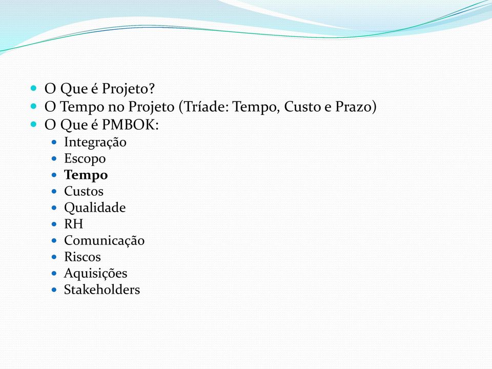 e Prazo) O Que é PMBOK: Integração Escopo