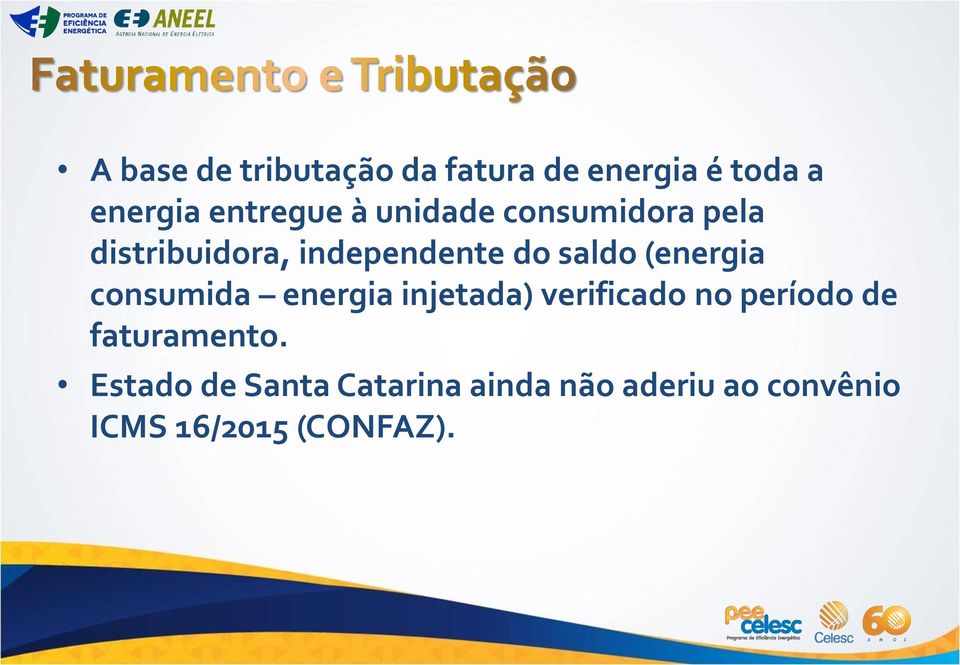 consumida energia injetada) verificado no período de faturamento.