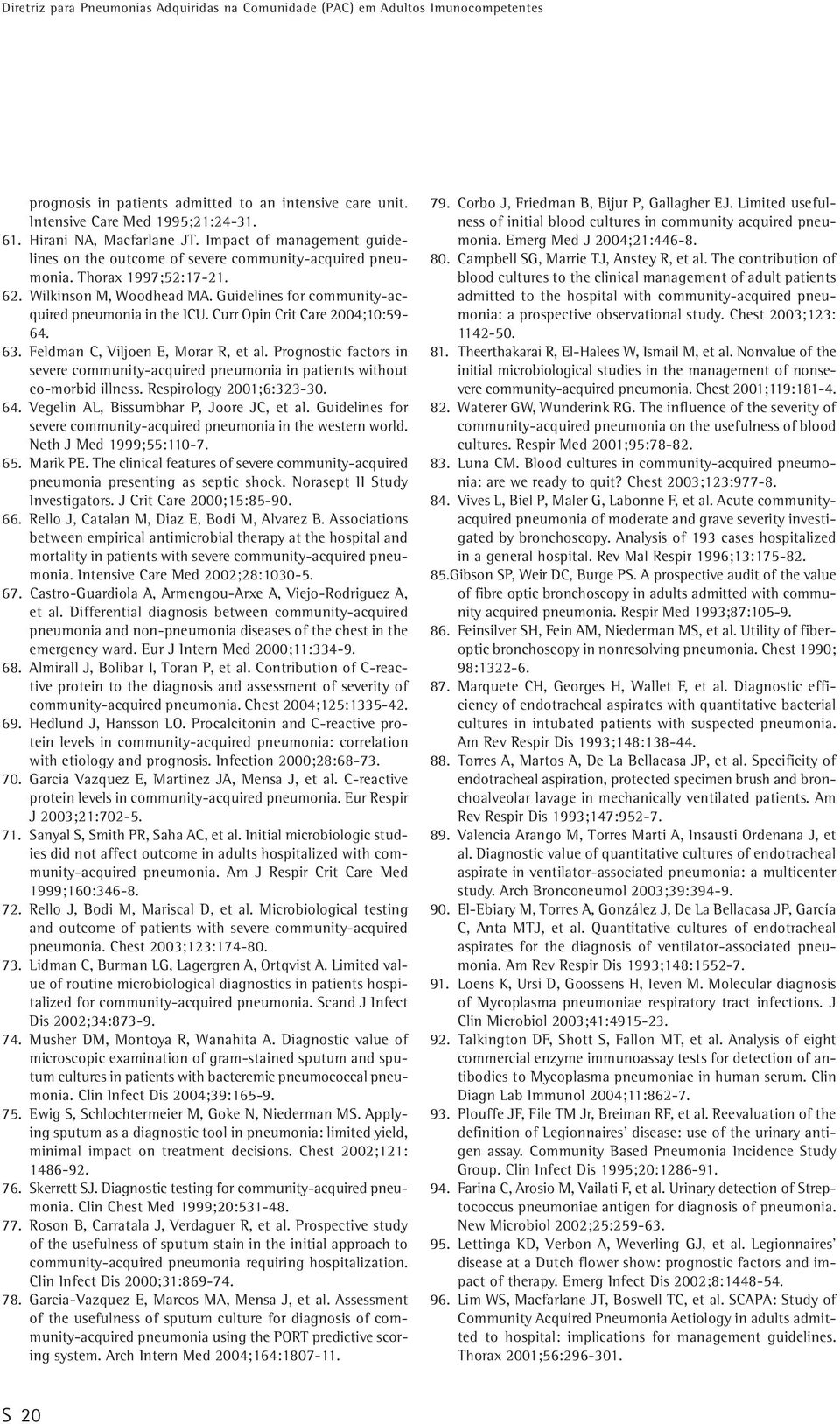 Guidelines for community-acquired pneumonia in the ICU. Curr Opin Crit Care 2004;10:59-64. 63. eldman C, Viljoen E, Morar R, et al.