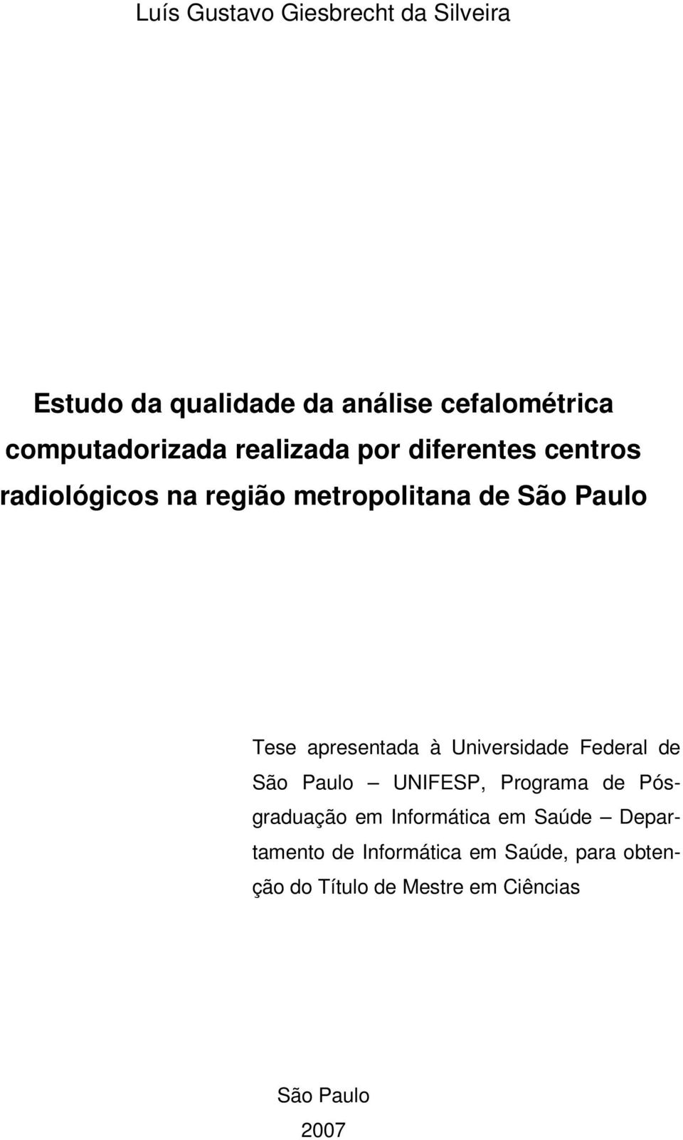 apresentada à Universidade Federal de São Paulo UNIFESP, Programa de Pósgraduação em Informática