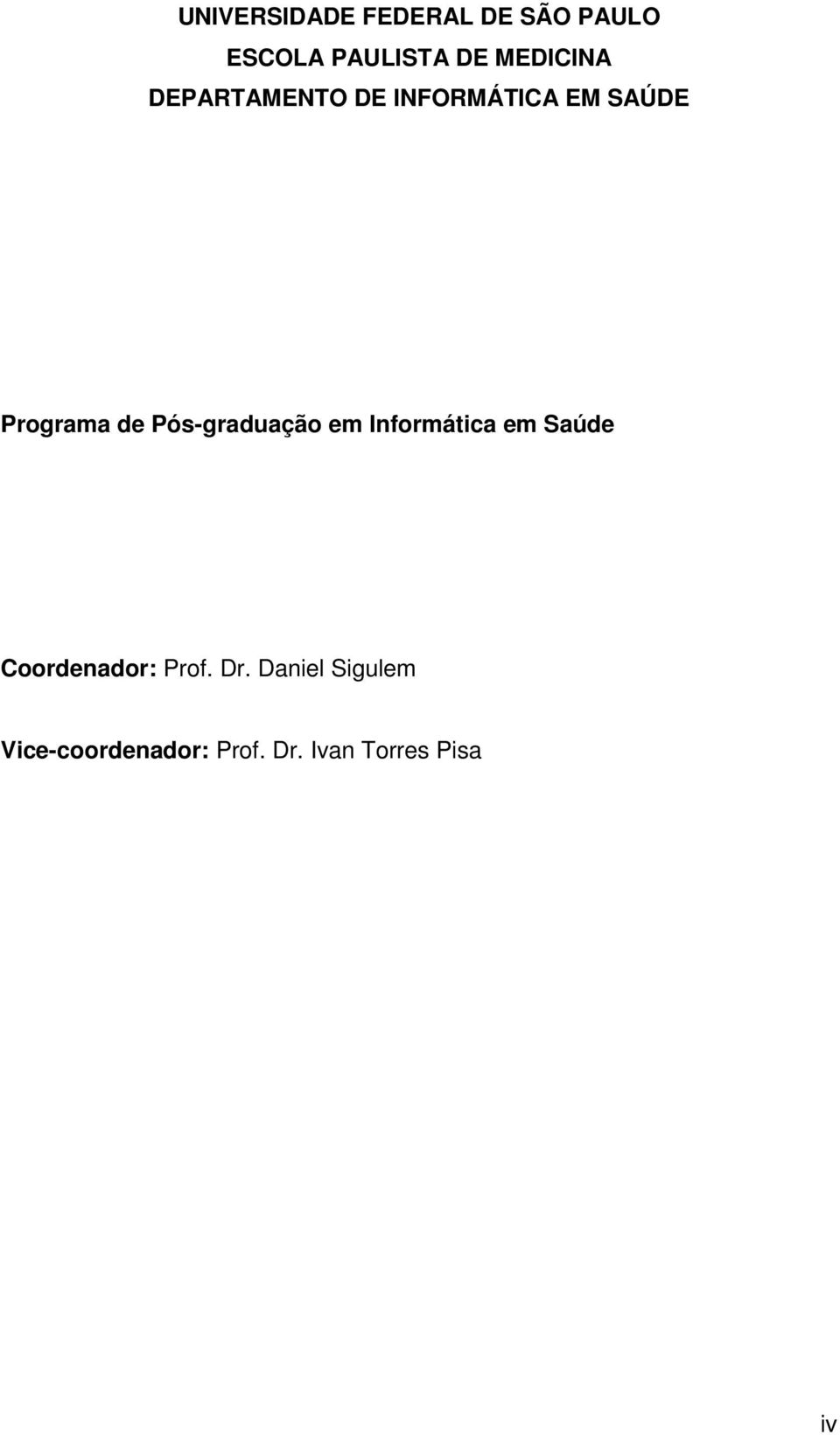 Pós-graduação em Informática em Saúde Coordenador: Prof.