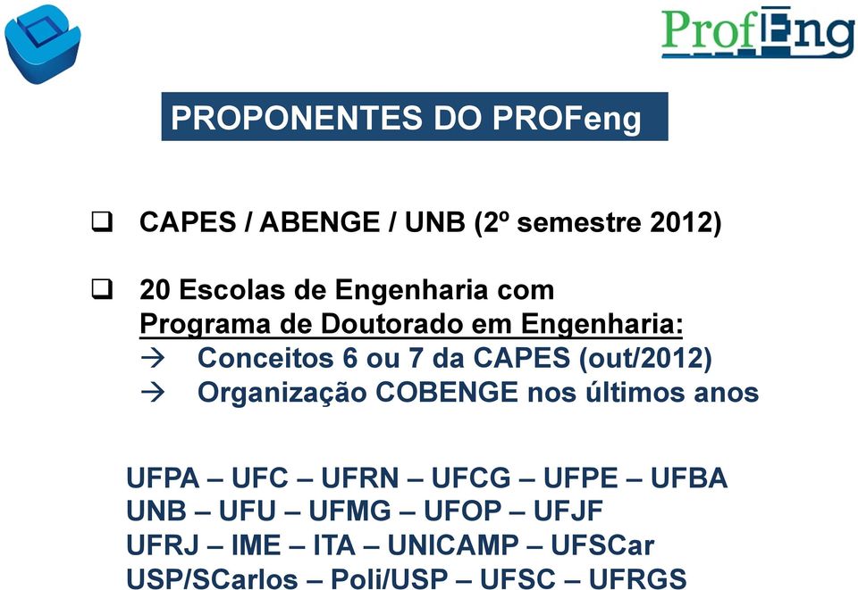 (out/2012) à Organização COBENGE nos últimos anos UFPA UFC UFRN UFCG UFPE UFBA