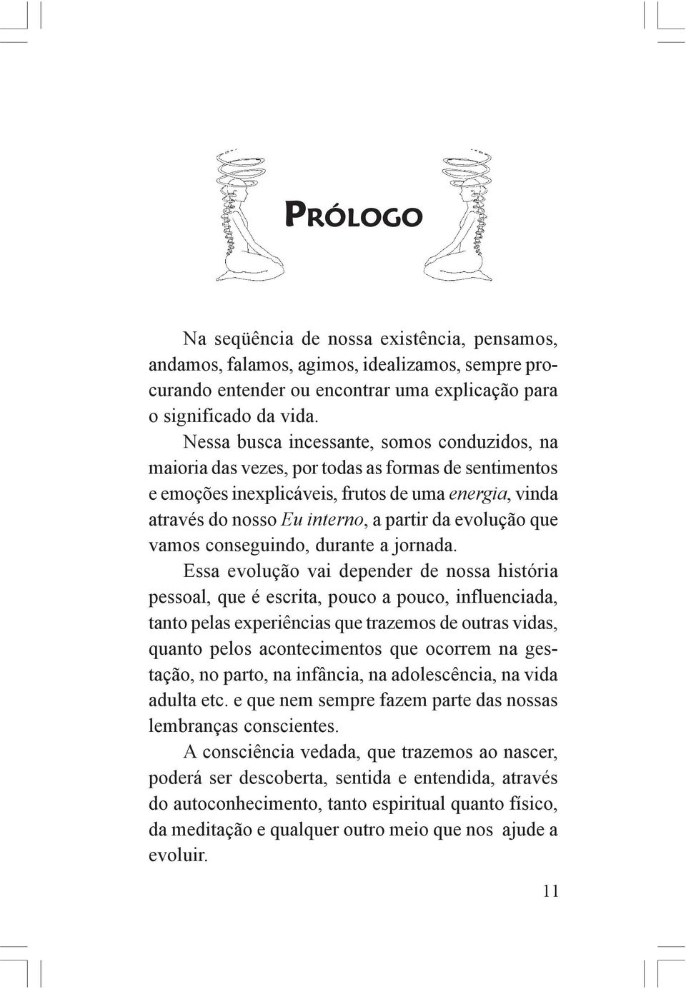 evolução que vamos conseguindo, durante a jornada.