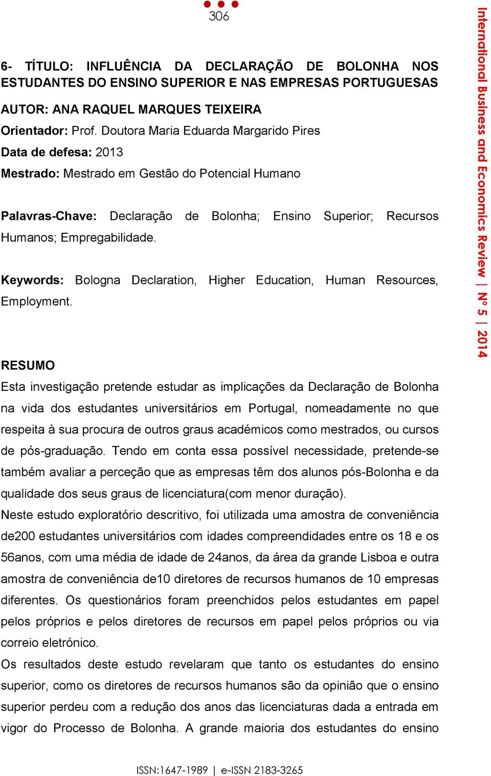 Keywords: Bologna Declaration, Higher Education, Human Resources, Employment.