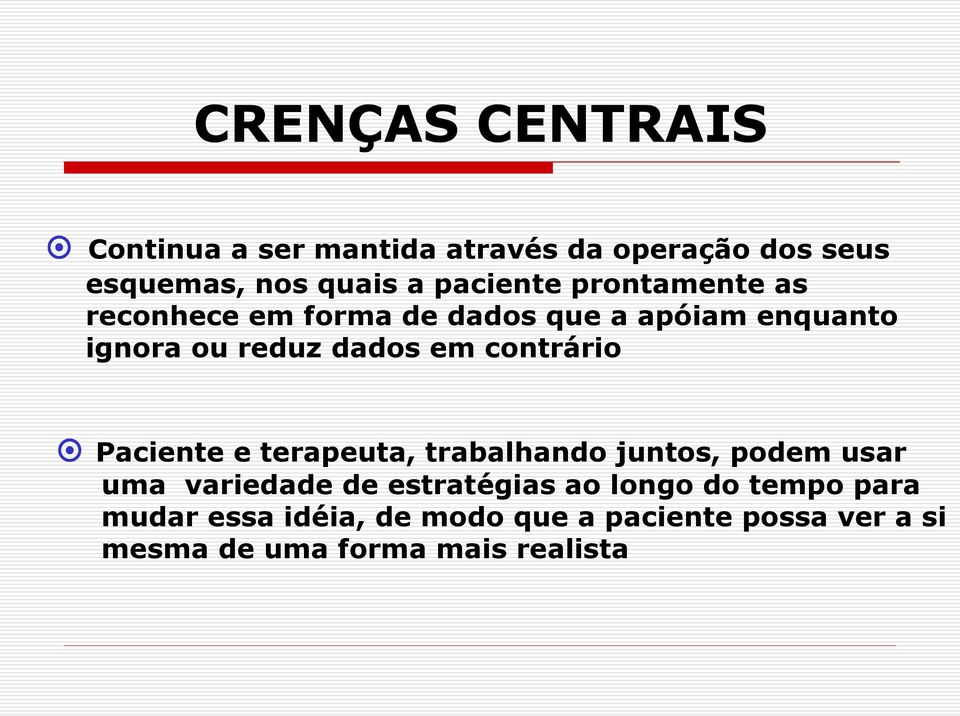 contrário Paciente e terapeuta, trabalhando juntos, podem usar uma variedade de estratégias ao