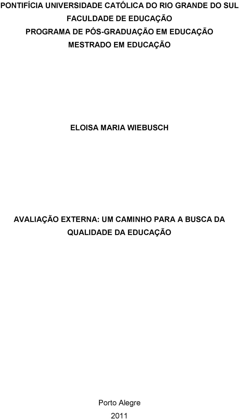 MESTRADO EM EDUCAÇÃO ELOISA MARIA WIEBUSCH AVALIAÇÃO EXTERNA: